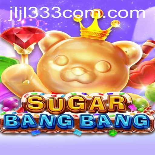 Discover the Thrilling World of SUGARBANGBANG: A Guide to Gameplay and Strategy